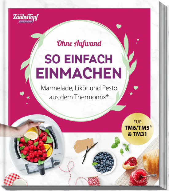 ZauberTopf - Einfach lecker! So einfach einmachen